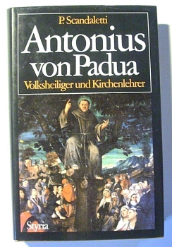 Antonius von Padua - Volksheiliger und Kirchenlehrer von P. Scandaletti